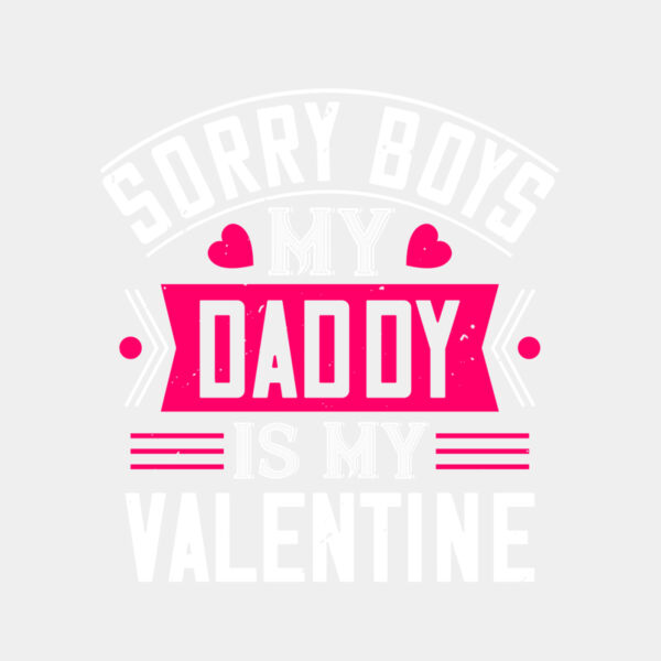 sorry boys my daddy is my valentine 01 Thumbnail