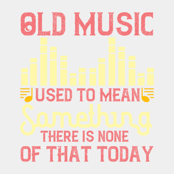 Old music used to mean something  There is none of that today 01 Thumbnail